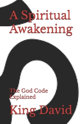 A Spiritual Awakening: The God Code Explained by David, King