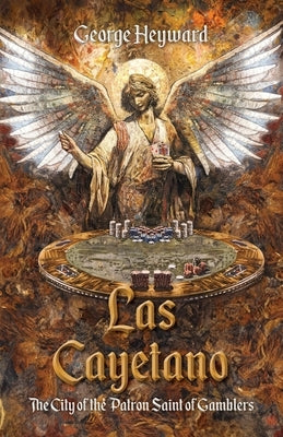 Las Cayetano: The City of the Patron Saint of Gamblers by Heyward, George