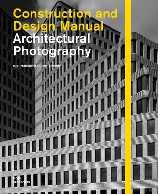 Architectural Photography: Construction and Design Manual by Hausberg, Axel