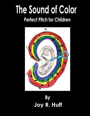 The Sound of Color: Perfect Pitch for Children by Huff, Joy