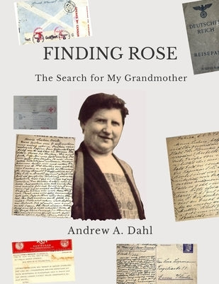 Finding Rose: The Search for My Grandmother by Dahl, Andrew a.