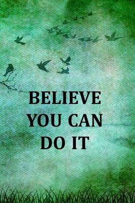 Believe You Can Do It: College Ruled Notebook With Motivational Sayings To Inspire You On Every Page - Birds And Tree On A Green Vintage Back by Journals &. Notebooks, Village