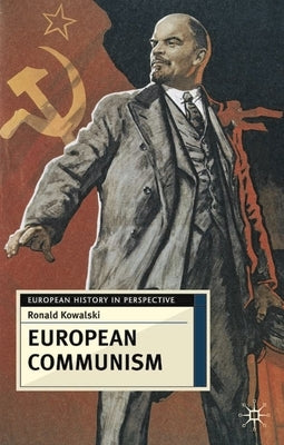 European Communism: 1848-1991 by Kowalski, Ronald