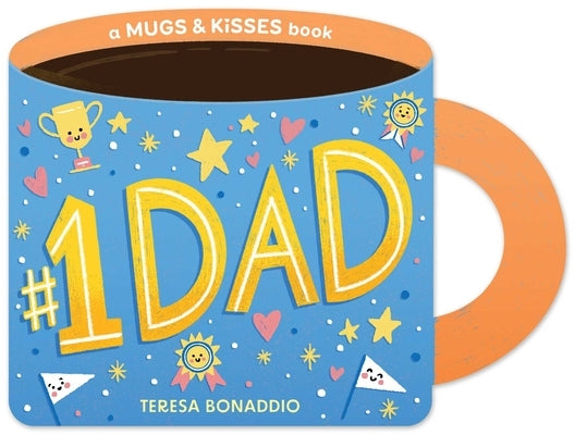 #1 Dad (a Mugs & Kisses Father's Day Shaped Board Book for Toddlers) by Bonaddio, Teresa