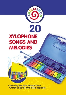 20 Xylophone Songs and Melodies + The Fairy Tale with Musical Score written using the Orff music approach by Winter, Helen