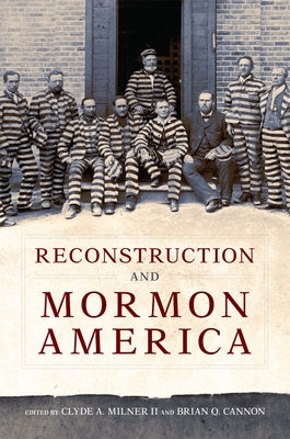 Reconstruction and Mormon America by Milner, Clyde A., II