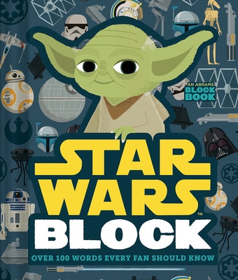 Star Wars Block (an Abrams Block Book): Over 100 Words Every Fan Should Know by Lucasfilm Ltd