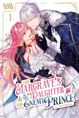 The Margrave's Daughter & the Enemy Prince, Volume 1 by Ogura, An