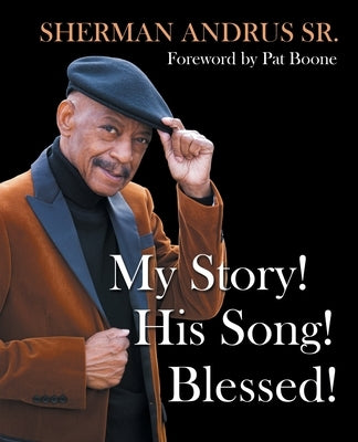 My Story! His Song! Blessed! by Andrus, Sherman, Sr.