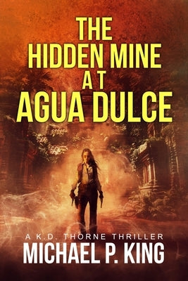 The Hidden Mine at Agua Dulce by King, Michael P.