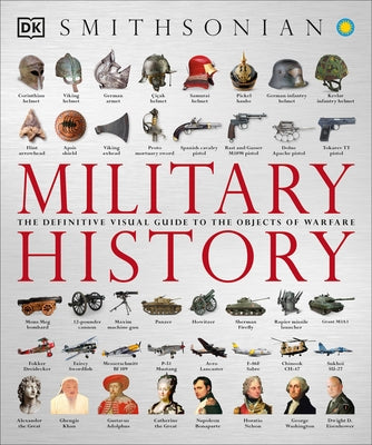 Military History: The Definitive Visual Guide to the Objects of Warfare by DK