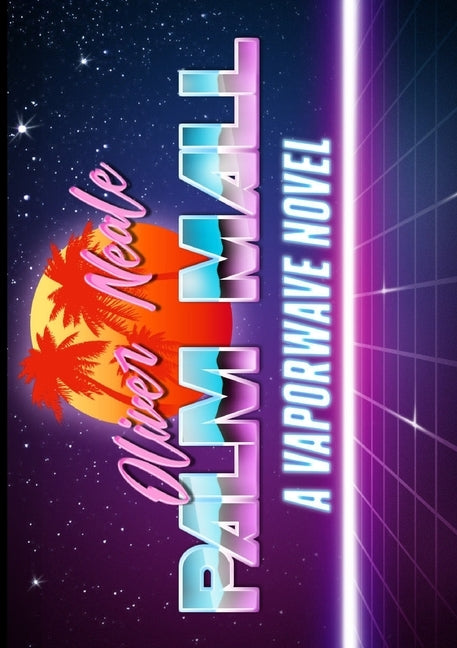 Palm Mall: A Vaporwave Novel by Neale, Oliver