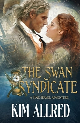 The Swan Sydicate: Time Travel Adventure Romance by Allred, Kim Ann