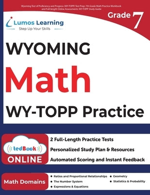 Wyoming Test of Proficiency and Progress (WY-TOPP) Test Prep: 7th Grade Math Practice Workbook and Full-length Online Assessments: WY-TOPP Study Guide by Learning, Lumos