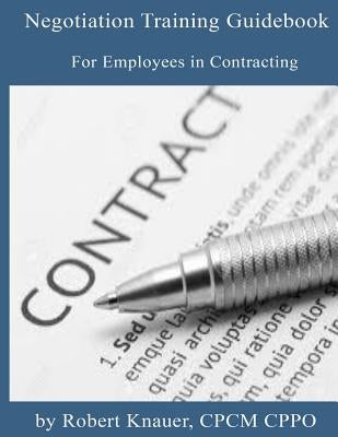 Negotiation Training Guidebook: For Employees in Contracting by Knauer, Robert