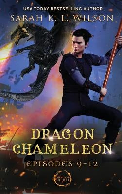 Dragon Chameleon: Episodes 9-12 by Wilson, Sarah K. L.