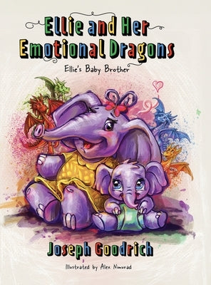 Ellie and Her Emotional Dragons: Ellie's Baby Brother by Goodrich, Joseph