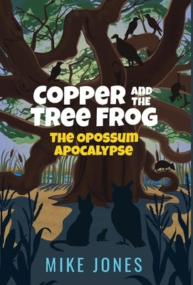 Copper and the Tree Frog: The Opossum Apocalypse by Jones, Mike