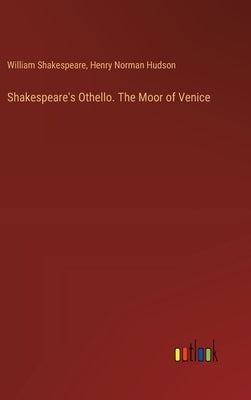 Shakespeare's Othello. The Moor of Venice by Shakespeare, William