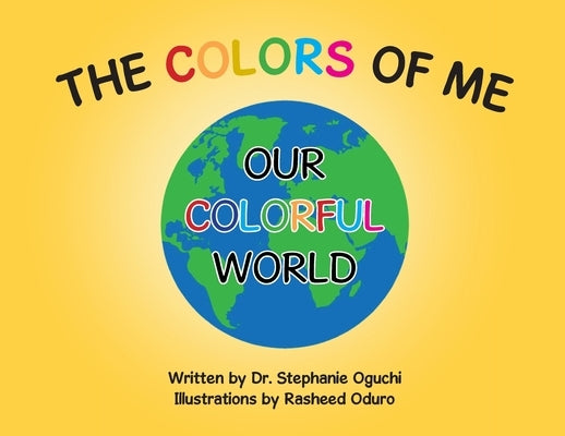 The Colors of Me: Our Colorful World by Oguchi, Stephanie