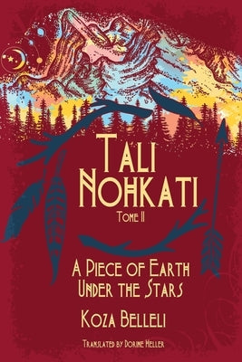 Tali Nohkati, A Piece of Earth Under the Stars: Tome II by Belleli, Koza