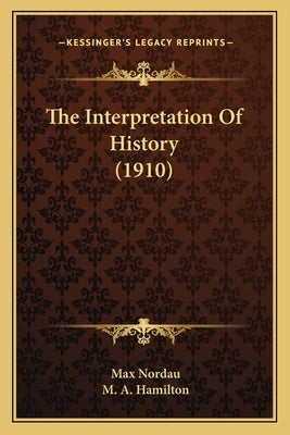 The Interpretation Of History (1910) by Nordau, Max