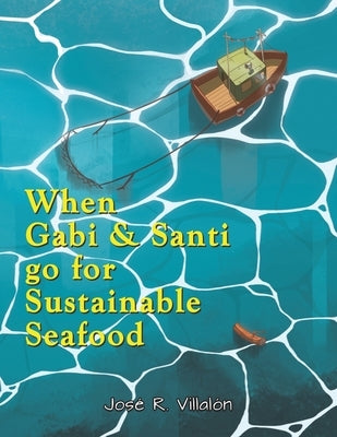 When Gabi and Santi go for Sustainable Seafood by Villalón, José R.