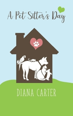 A Pet Sitter's Day by Carter, Diana