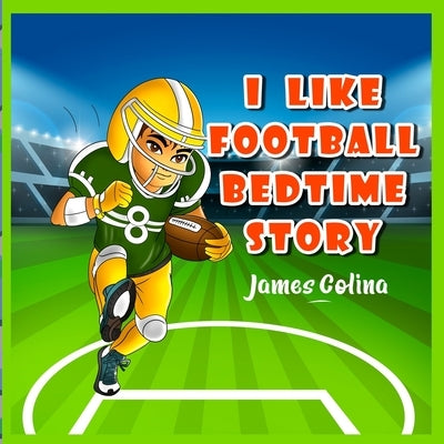 I Like Football: bedtime story by Colina, James