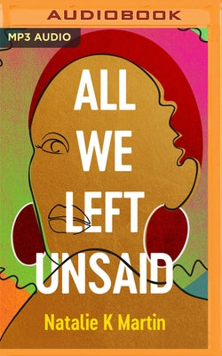 All We Left Unsaid by Martin, Natalie K.