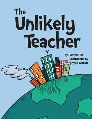 The Unlikely Teacher by Hall, Patrick