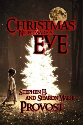 Christmas Nightmare's Eve: Dark Tales for the Depths of Winter by Provost, Sharon Marie