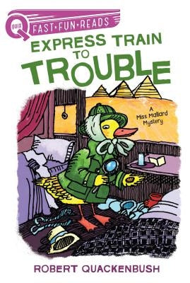 Express Train to Trouble: A Miss Mallard Mystery by Quackenbush, Robert