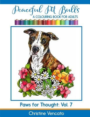 Peaceful Pit Bulls: A Friendly Dog Colouring Book for Adults by Vencato, Christine