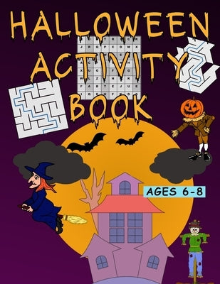 Halloween Activity Book: Activity Book for Kids ages 6-8 by Chambers, Brad