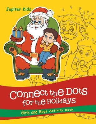 Connect the Dots For the Holidays Girls and Boys Activity Book by Jupiter Kids