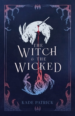 The Witch & the Wicked by Patrick, Kade