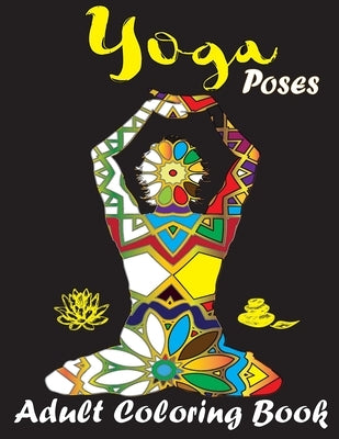 Yoga Poses, Adult Coloring book: 8.5*11 in Adult Coloring book, 30 pages of different yoga postures, with mandala patterns, by Collection, Mh Coloring Book