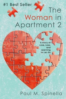 The Woman in Apartment 2: A Story of Love, Loss, and Learning to Let Go by Spinella, Paul M.