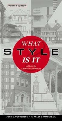 What Style Is It?: A Guide to American Architecture by Poppeliers, John C.