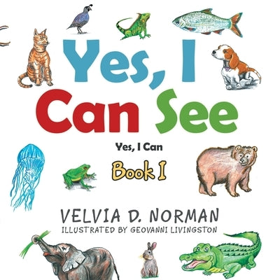 Yes, I Can See: Book I by Norman, Velvia D.