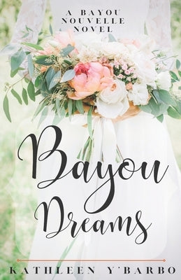 Bayou Dreams: A Bayou Nouvelle Novel by Y'Barbo, Kathleen