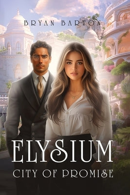 Elysium: City of Promise by Barton, Bryan