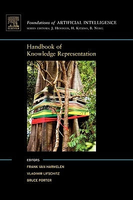 Handbook of Knowledge Representation: Volume 1 by Van Harmelen, Frank