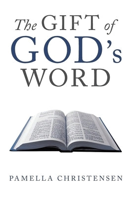 The Gift of God's Word by Christensen, Pamella