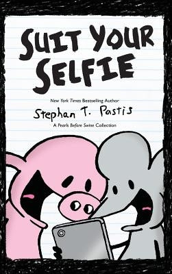 Suit Your Selfie: A Pearls Before Swine Collection by Pastis, Stephan