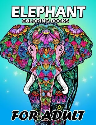 Elephant Coloring Book for Adults: Unique Coloring Book Easy, Fun, Beautiful Coloring Pages for Adults by Kodomo Publishing