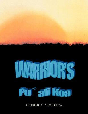 Warriors: Pu Ali Koa by Yamashita, Lincoln C.