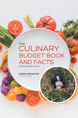 The Culinary Budget Book and Facts: Everything You Want to Know by Hirtenstein, Gideon