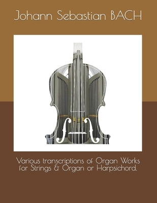 Various transcriptions of Organ Works for Strings & Organ or Harpsichord. by Bach, Johann Sebastian